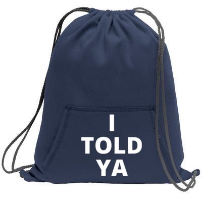 I Told Ya Funny Sarcastic Sweatshirt Cinch Pack Bag