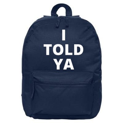 I Told Ya Funny Sarcastic 16 in Basic Backpack