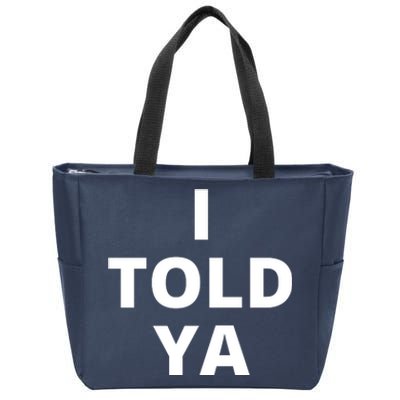 I Told Ya Funny Sarcastic Zip Tote Bag