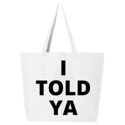 I Told Ya Funny Sarcastic 25L Jumbo Tote