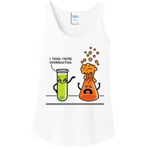 I Think Youre Overreacting Funny Nerd Chemistry Lover Ladies Essential Tank