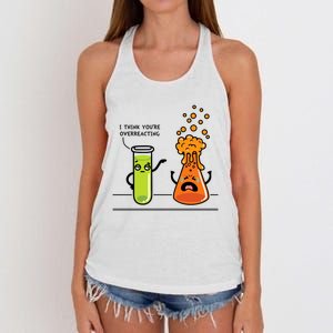 I Think Youre Overreacting Funny Nerd Chemistry Lover Women's Knotted Racerback Tank