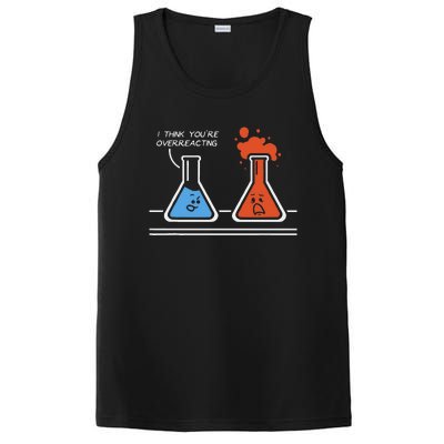 I Think Youre Overreacting Funny Nerd Science Chemistry PosiCharge Competitor Tank