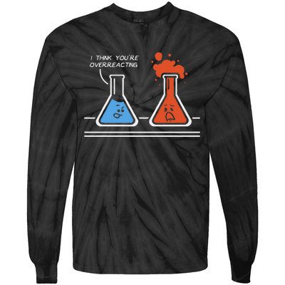 I Think Youre Overreacting Funny Nerd Science Chemistry Tie-Dye Long Sleeve Shirt