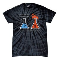 I Think Youre Overreacting Funny Nerd Science Chemistry Tie-Dye T-Shirt