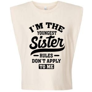 IM The Youngest Sister Rules DonT Apply To Me Sibling Garment-Dyed Women's Muscle Tee