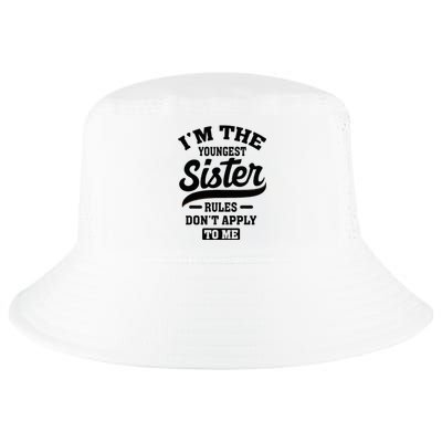 IM The Youngest Sister Rules DonT Apply To Me Sibling Cool Comfort Performance Bucket Hat