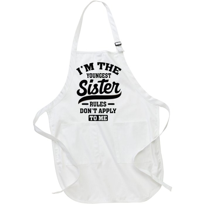 IM The Youngest Sister Rules DonT Apply To Me Sibling Full-Length Apron With Pockets