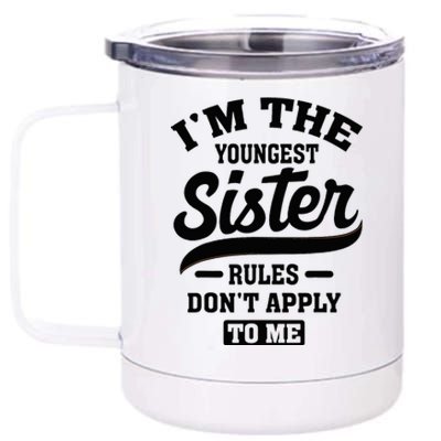 IM The Youngest Sister Rules DonT Apply To Me Sibling 12 oz Stainless Steel Tumbler Cup