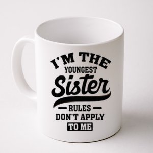 IM The Youngest Sister Rules DonT Apply To Me Sibling Coffee Mug