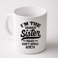 IM The Youngest Sister Rules DonT Apply To Me Sibling Coffee Mug