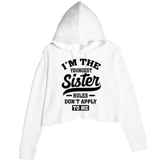 IM The Youngest Sister Rules DonT Apply To Me Sibling Crop Fleece Hoodie