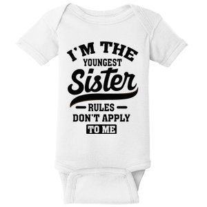 IM The Youngest Sister Rules DonT Apply To Me Sibling Baby Bodysuit