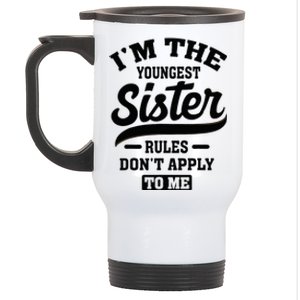 IM The Youngest Sister Rules DonT Apply To Me Sibling Stainless Steel Travel Mug