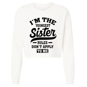 IM The Youngest Sister Rules DonT Apply To Me Sibling Cropped Pullover Crew