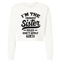 IM The Youngest Sister Rules DonT Apply To Me Sibling Cropped Pullover Crew