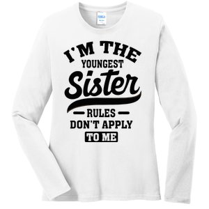 IM The Youngest Sister Rules DonT Apply To Me Sibling Ladies Long Sleeve Shirt