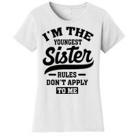 IM The Youngest Sister Rules DonT Apply To Me Sibling Women's T-Shirt