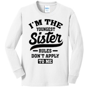 IM The Youngest Sister Rules DonT Apply To Me Sibling Kids Long Sleeve Shirt