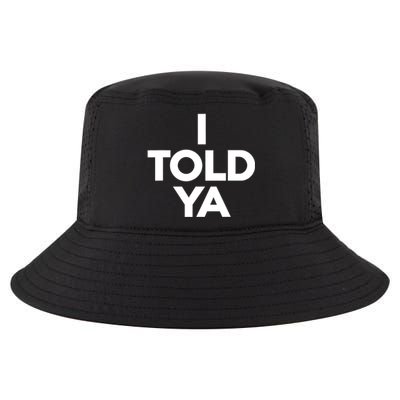 I Told Ya Slogan Mothers Day Gift Cool Comfort Performance Bucket Hat