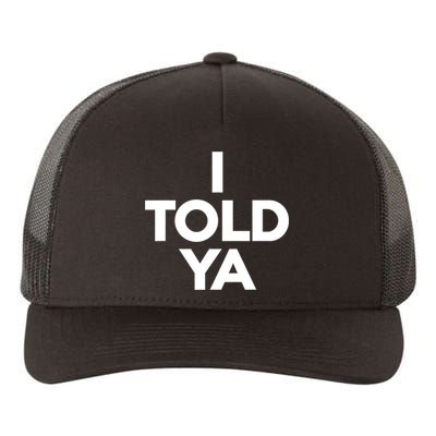 I Told Ya Slogan Mothers Day Gift Yupoong Adult 5-Panel Trucker Hat