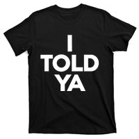 I Told Ya Slogan Mothers Day Gift T-Shirt