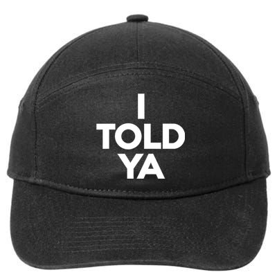 I Told Ya Slogan Mothers Day Gift 7-Panel Snapback Hat