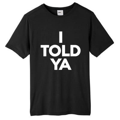 I Told Ya Slogan Mothers Day Gift Tall Fusion ChromaSoft Performance T-Shirt