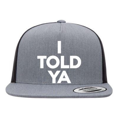 I Told Ya Slogan Mothers Day Gift Flat Bill Trucker Hat