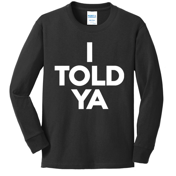 I Told Ya Slogan Mothers Day Gift Kids Long Sleeve Shirt