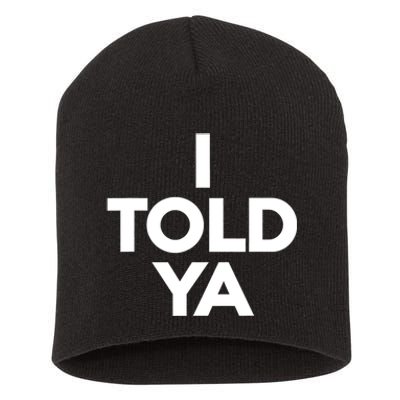 I Told Ya Slogan Mothers Day Gift Short Acrylic Beanie