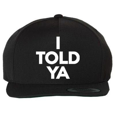 I Told Ya Slogan Mothers Day Gift Wool Snapback Cap