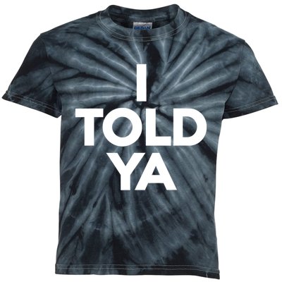 I Told Ya Slogan Mothers Day Gift Kids Tie-Dye T-Shirt