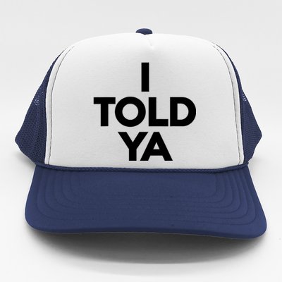 I Told Ya Slogan Mothers Day Gift Trucker Hat