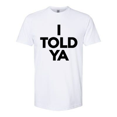 I Told Ya Slogan Mothers Day Gift Softstyle® CVC T-Shirt