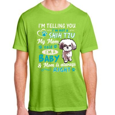 I'm Telling You I'm Not A Shih Tzu My Mom Said I'm A Gift Adult ChromaSoft Performance T-Shirt