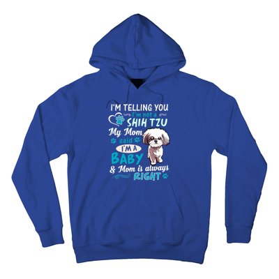 I'm Telling You I'm Not A Shih Tzu My Mom Said I'm A Gift Hoodie