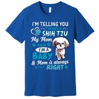 I'm Telling You I'm Not A Shih Tzu My Mom Said I'm A Gift Premium T-Shirt