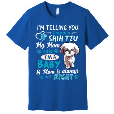 I'm Telling You I'm Not A Shih Tzu My Mom Said I'm A Gift Premium T-Shirt