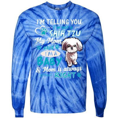 I'm Telling You I'm Not A Shih Tzu My Mom Said I'm A Gift Tie-Dye Long Sleeve Shirt