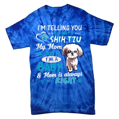 I'm Telling You I'm Not A Shih Tzu My Mom Said I'm A Gift Tie-Dye T-Shirt