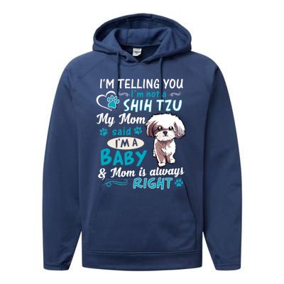 I'm Telling You I'm Not A Shih Tzu My Mom Said I'm A Gift Performance Fleece Hoodie