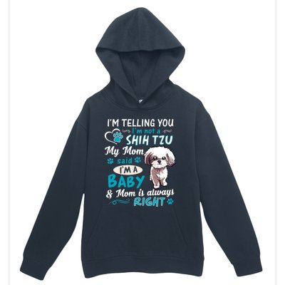 I'm Telling You I'm Not A Shih Tzu My Mom Said I'm A Gift Urban Pullover Hoodie