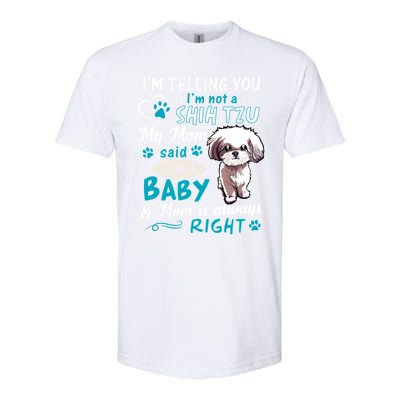 I'm Telling You I'm Not A Shih Tzu My Mom Said I'm A Gift Softstyle CVC T-Shirt