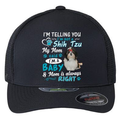 I'm Telling You I'm Not A Shih Tzu My Mom Said I'm A Gift Flexfit Unipanel Trucker Cap