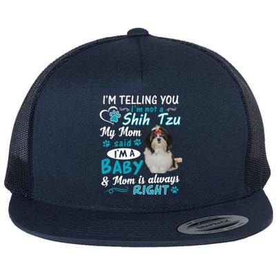 I'm Telling You I'm Not A Shih Tzu My Mom Said I'm A Gift Flat Bill Trucker Hat