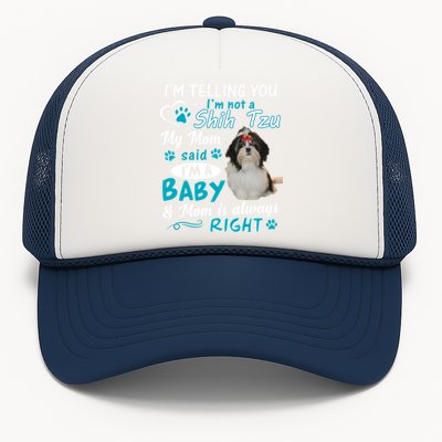 I'm Telling You I'm Not A Shih Tzu My Mom Said I'm A Gift Trucker Hat