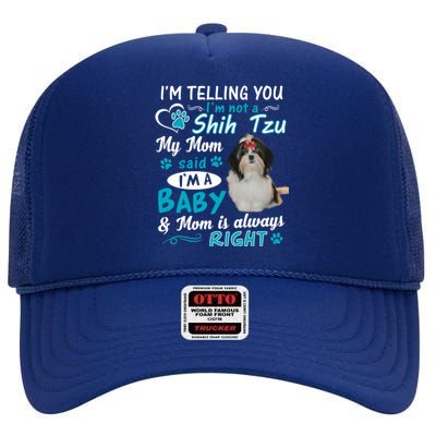 I'm Telling You I'm Not A Shih Tzu My Mom Said I'm A Gift High Crown Mesh Back Trucker Hat