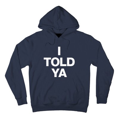 I Told Ya Hoodie