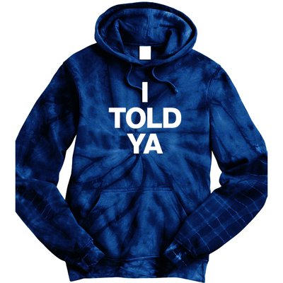 I Told Ya Tie Dye Hoodie